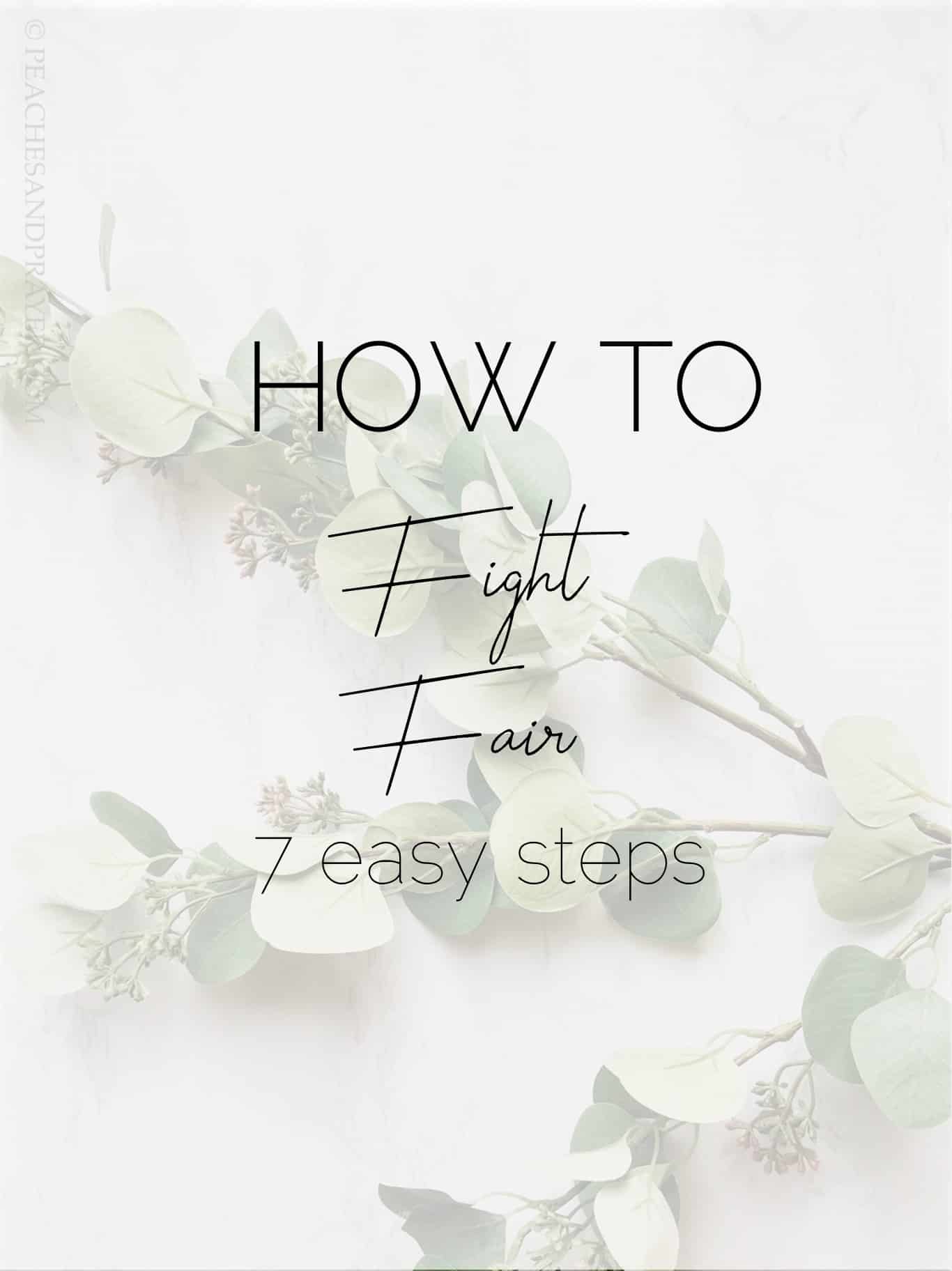 How To Fight Fair – 7 Steps to Healthy Conflict