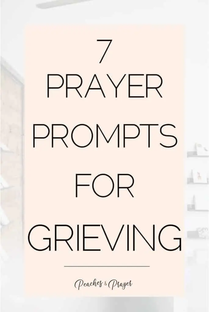 7 Prayer Prompts for Grieving