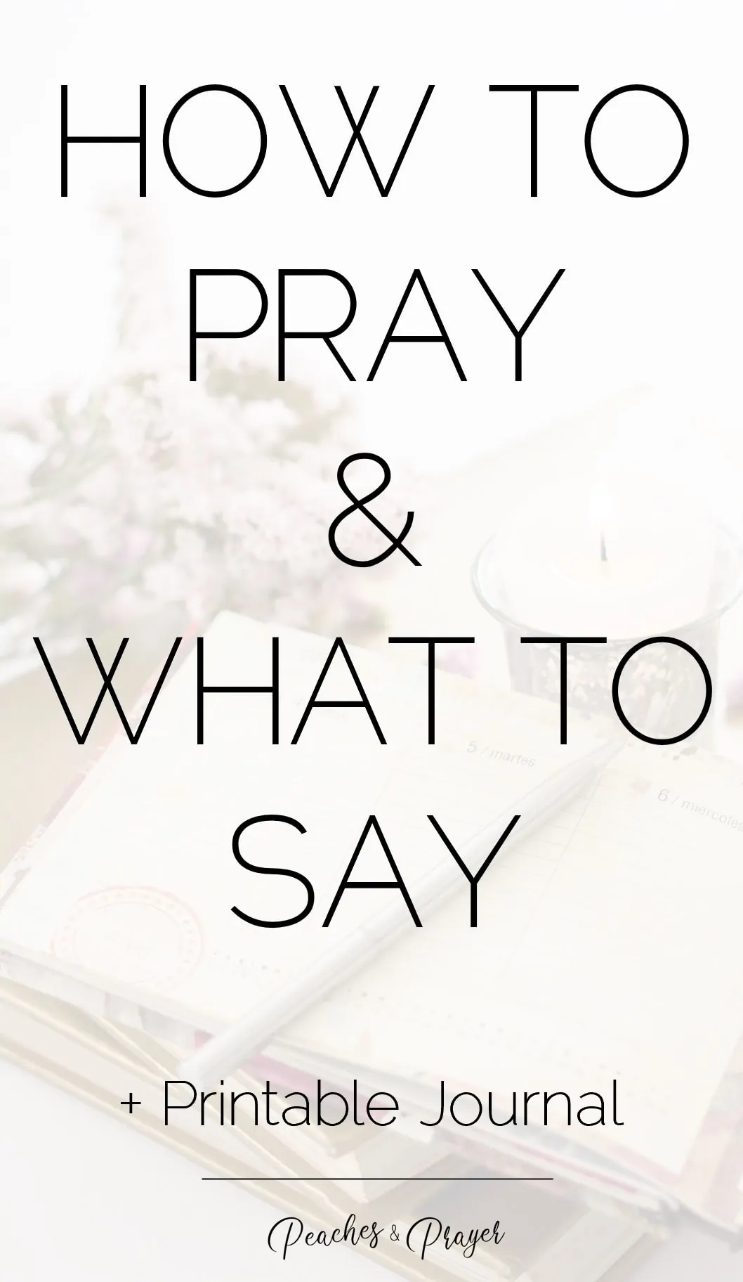 How To Pray & What To Say {The Prayer Series}