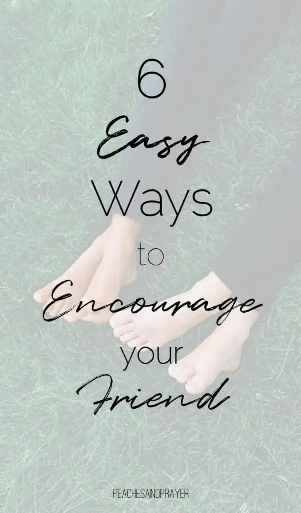 Ways to encourage a friend