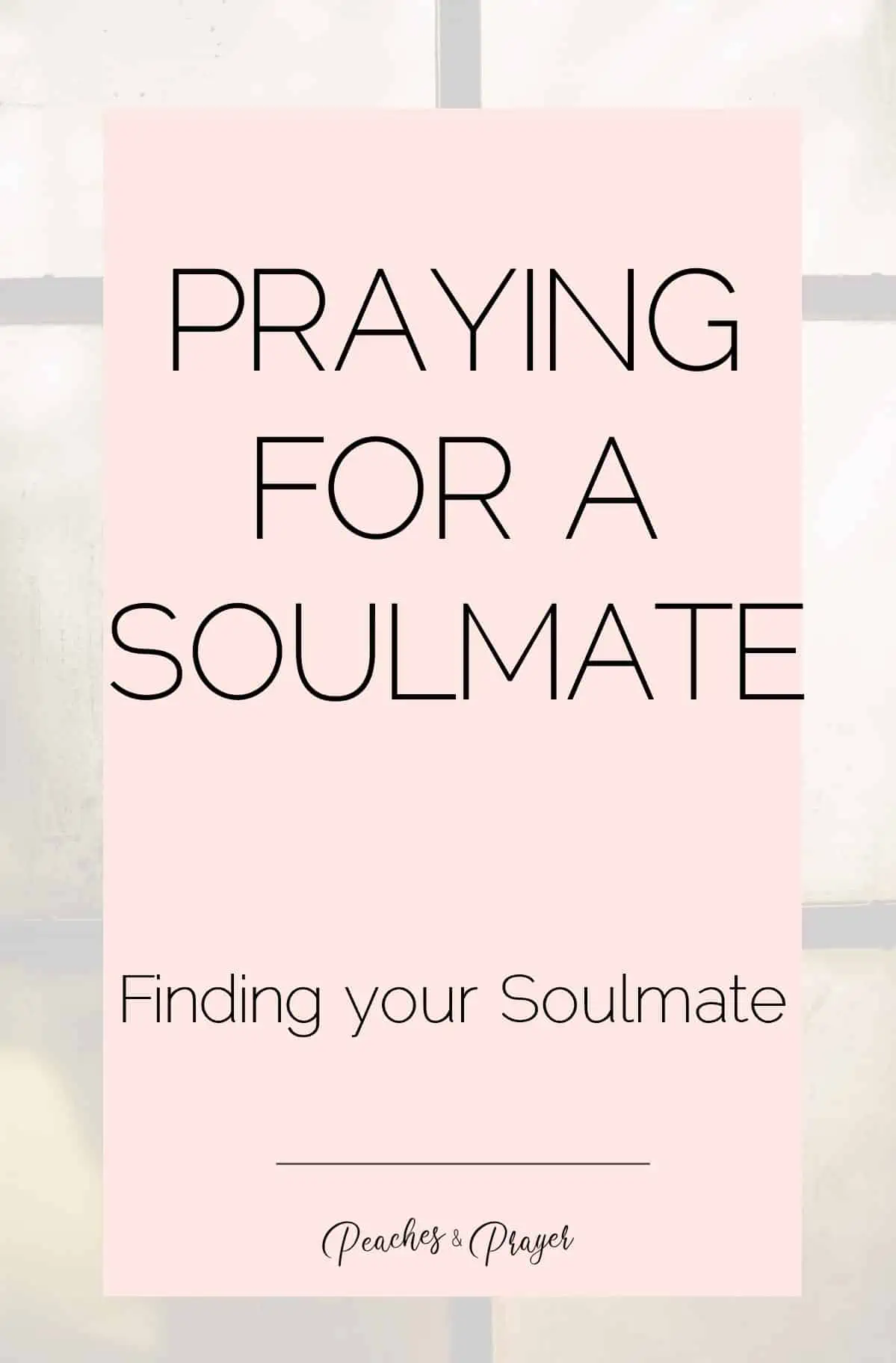 A Prayer for a Soulmate + Printable Prayer {The Prayer Series}